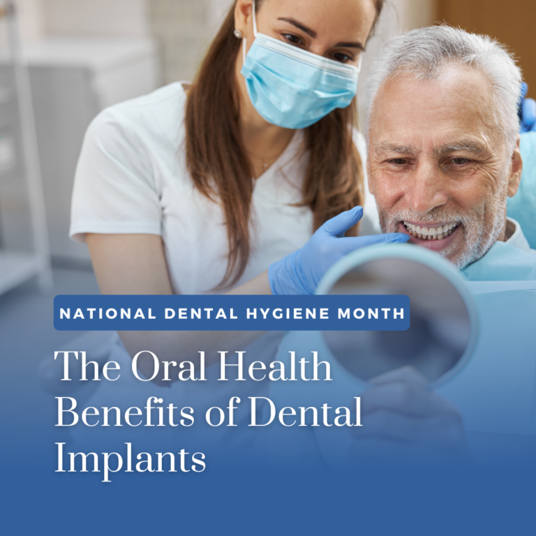 National Dental Hygiene Month- The Oral Health Benefits of Dental Implants